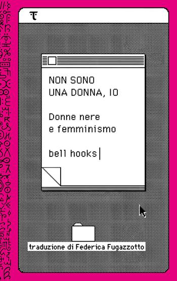 Non sono una donna, io. Donne nere e femminismo - bell hooks - Libro Tamu 2023 | Libraccio.it