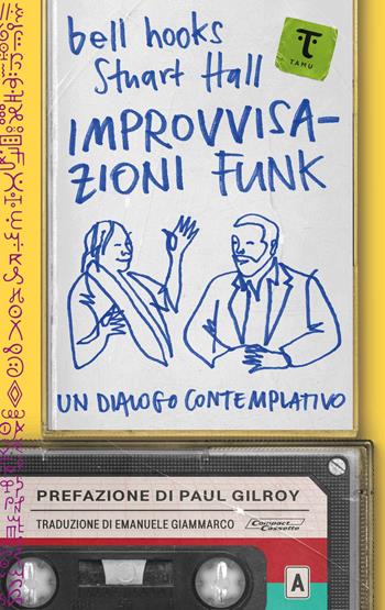 Improvvisazioni funk. Un dialogo contemplativo - bell hooks, Stuart Hall - Libro Tamu 2025 | Libraccio.it