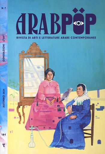 Arabpop. Rivista di arti e letterature arabe contemporanee. Vol. 7: Generazioni  - Libro Tamu 2024 | Libraccio.it