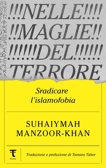 Nelle maglie del terrore. Sradicare l'islamofobia - Suhaiymah Manzoor-Khan - Libro Tamu 2025 | Libraccio.it
