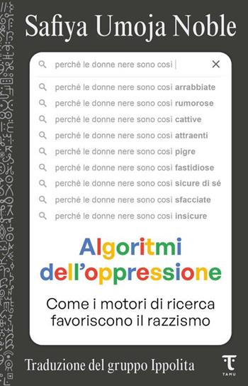 Algoritmi dell'oppressione. Come i motori di ricerca favoriscono il razzismo - Safiya Umoja Noble - Libro Tamu 2025 | Libraccio.it