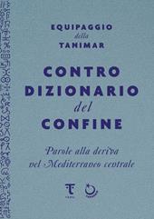 Controdizionario del confine. Parole alla deriva nel Mediterraneo centrale