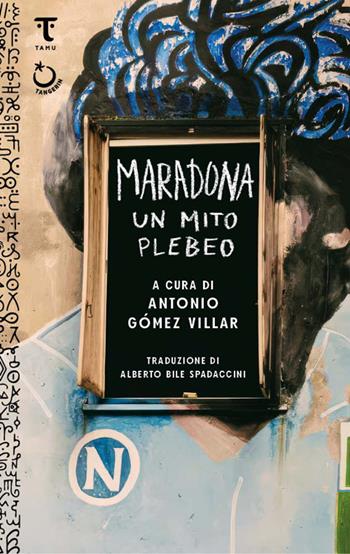 Maradona, un mito plebeo  - Libro Tamu 2025 | Libraccio.it