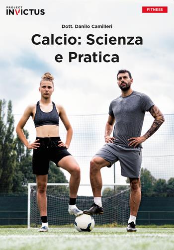 Calcio: scienza e pratica - Danilo Camilleri - Libro Project Editions 2021 | Libraccio.it