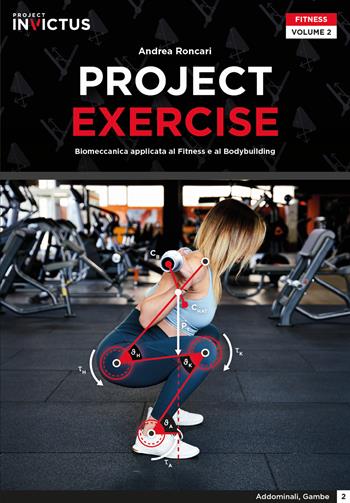Project exercise. Biomeccanica applicata al fitness e al bodybuilding. Vol. 2 - Andrea Roncari, Paolo Evangelista, Andrea Biasci - Libro Project Editions 2022 | Libraccio.it