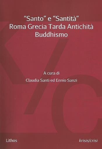 «Santo» e «santità». Roma Grecia Tarda Antichità Buddhismo  - Libro Lithos 2020 | Libraccio.it