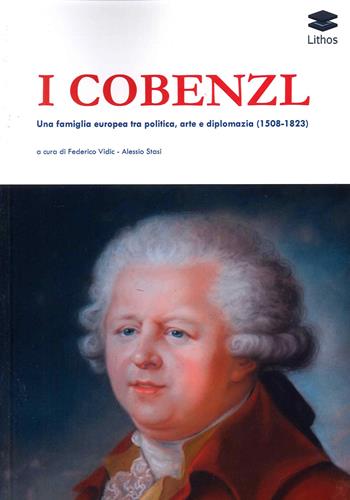 I Cobenzl. Una famiglia europea tra politica, arte e diplomazia (1508-1823)  - Libro Lithos 2022 | Libraccio.it