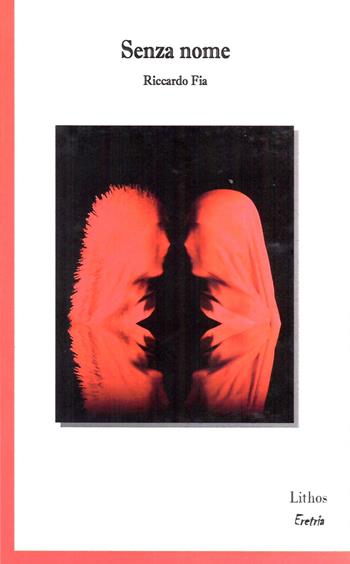 Senza nome - Riccardo Fia - Libro Lithos 2023, Eretria | Libraccio.it