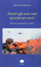 Attenti agli anni usti spacciati per nuovi. Diario metapolitico 2023