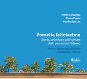 Pomelia felicissima. Storia, botanica e coltivazione della plumeria a Palermo-History, botany and cultivation of plumeria in Palermo
