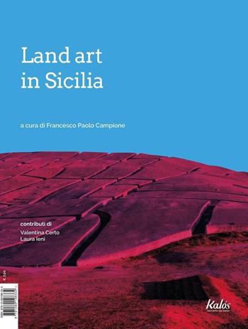 Land art in Sicilia  - Libro Kalós 2022 | Libraccio.it