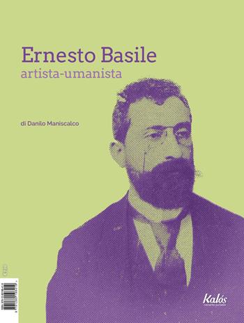 Ernesto Basile artista-umanista - Danilo Maniscalco - Libro Kalós 2022 | Libraccio.it