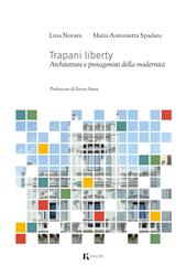 Trapani liberty. Architetture e protagonisti della modernità