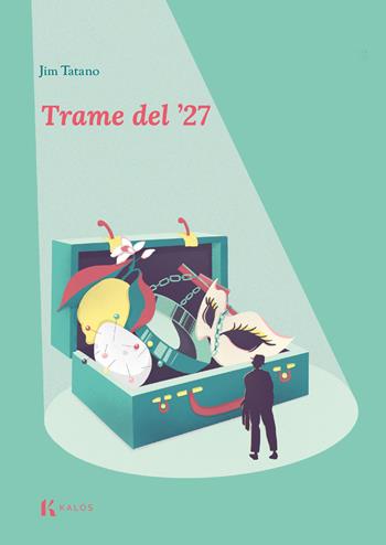 Trame del '27 - Jim Tatano - Libro Kalós 2023, Fili e trame | Libraccio.it