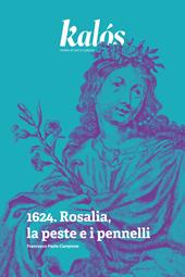 Kalós, rivista di arti e culture. Nuova serie (2024). Vol. 1: 1624. Rosalia, la peste e i pennelli