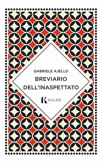 Breviario dell'inaspettato - Gabriele Ajello - Libro Kalós 2024, Talè | Libraccio.it