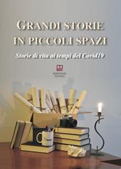 Grandi storie in piccoli spazi. Storie di vita ai tempi del Covid19