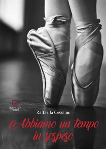 Abbiamo un tempo in sospeso - Raffaella Cecchini - Libro Morphema Editrice 2020, Letteraria | Libraccio.it