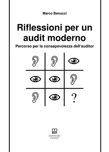 Riflessioni per un audit moderno. Percorso per la consapevolezza dell'auditor - Marco Benucci - Libro Morphema Editrice 2021, Manuali | Libraccio.it