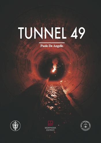 Tunnel 49 - Paolo De Angelis - Libro Morphema Editrice 2021, Letteraria | Libraccio.it