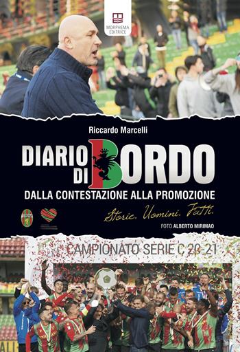 Diario di bordo. Dalla contestazione alla promozione. Storie, uomini, fatti - Riccardo Marcelli - Libro Morphema Editrice 2021, Rossoverde | Libraccio.it