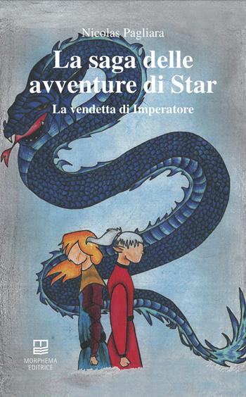 La vendetta di Imperatore. La saga delle avventure di Star. Vol. 2 - Nicolas Pagliara - Libro Morphema Editrice 2023, Autori in erba | Libraccio.it
