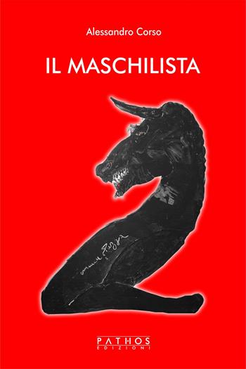 Il maschilista - Alessandro Corso - Libro Pathos Edizioni 2020 | Libraccio.it
