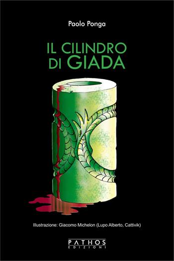 Il cilindro di giada - Paolo Ponga - Libro Pathos Edizioni 2020 | Libraccio.it