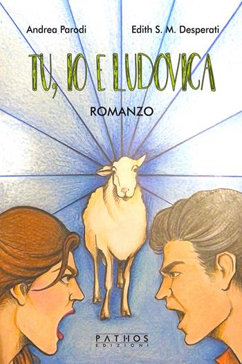 Tu, io e Ludovica - Edith Silvia Morena Desperati, Andrea Parodi - Libro Pathos Edizioni 2020 | Libraccio.it
