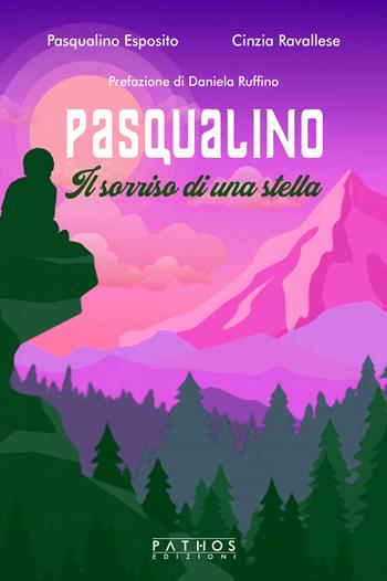 Pasqualino. Il sorriso di una stella - Pasqualino Esposito, Cinzia Ravallese - Libro Pathos Edizioni 2021 | Libraccio.it