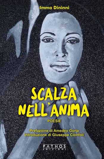 Scalza nell'anima - Imma Dininni - Libro Pathos Edizioni 2021 | Libraccio.it