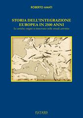 Storia dell'integrazione europea in 2500 anni. Le antiche origini si rinnovano nelle attuali aeternitas