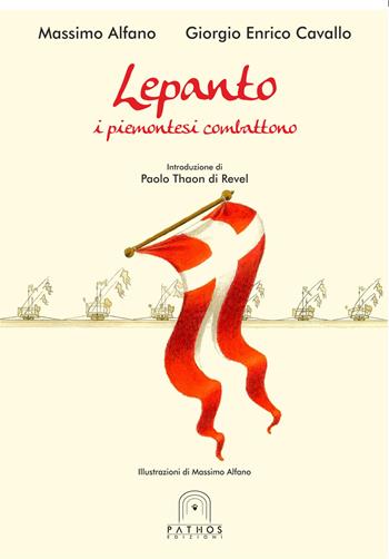 Lepanto. i piemontesi combattono - Massimo Alfano, Giorgio Enrico Cavallo - Libro Pathos Edizioni 2021 | Libraccio.it