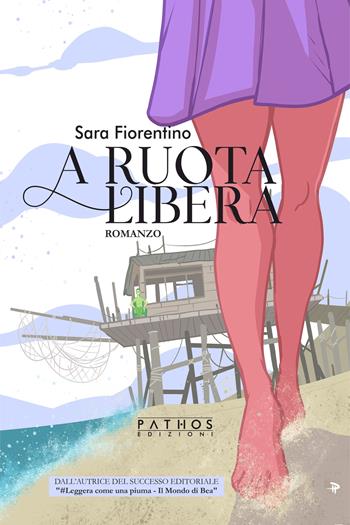 A ruota libera - Sara Fiorentino - Libro Pathos Edizioni 2021 | Libraccio.it