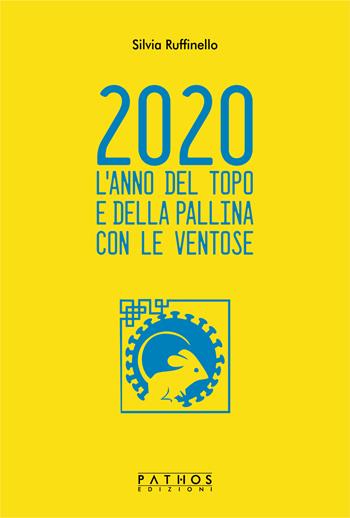 2020. L'anno del topo e della pallina con le ventose - Silvia Ruffinello - Libro Pathos Edizioni 2022 | Libraccio.it