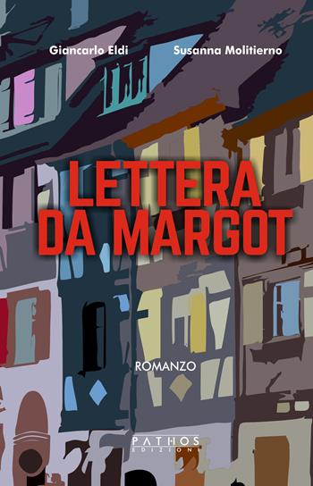 Lettera da Margot - Giancarlo Eldi, Susanna Molitierno - Libro Pathos Edizioni 2022 | Libraccio.it
