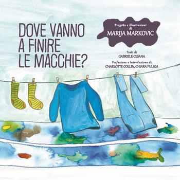 Dove vanno a finire le macchie? - Marija Markovic - Libro Pathos Edizioni 2022 | Libraccio.it