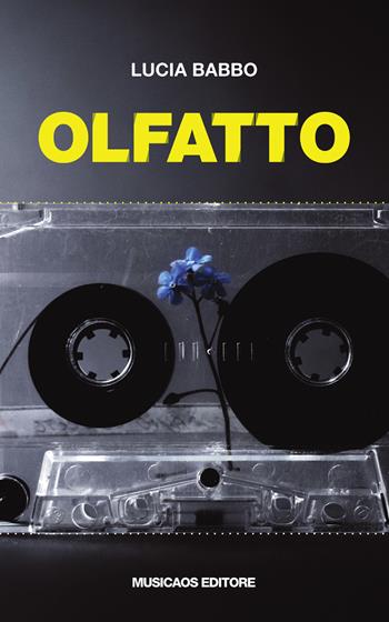 Olfatto - Lucia Babbo - Libro Musicaos 2021, Narrativa | Libraccio.it