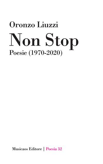 Non stop. Poesie (1970-2020) - Oronzo Liuzzi - Libro Musicaos 2021, Poesia | Libraccio.it