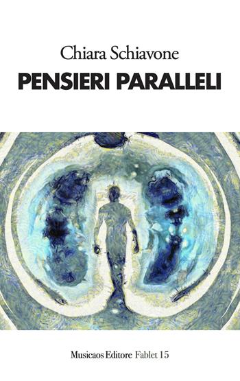 Pensieri paralleli - Chiara Schiavone - Libro Musicaos 2022, Fablet | Libraccio.it