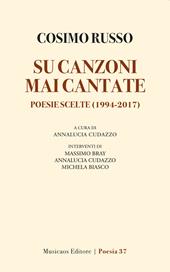 Su canzoni mai cantate. Poesie scelte (1994-2017)