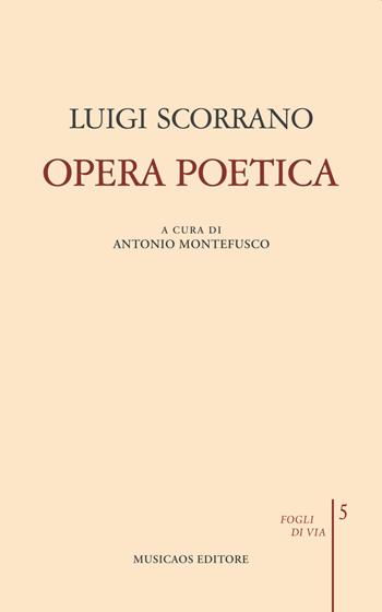 Opera poetica - Luigi Scorrano - Libro Musicaos 2022, Fogli di via | Libraccio.it