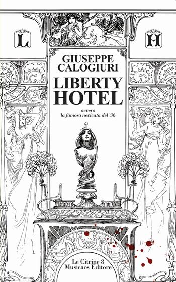 Liberty Hotel. Ovvero la famosa nevicata del '36 - Giuseppe Calogiuri - Libro Musicaos 2022, Le citrine | Libraccio.it