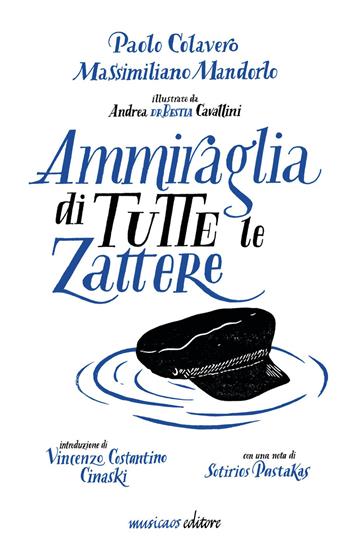 Ammiraglia di tutte le zattere - Paolo Colavero, Massimiliano Mandorlo - Libro Musicaos 2023, Narrativa | Libraccio.it