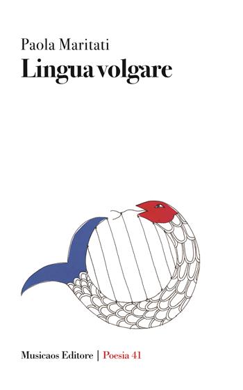 Lingua volgare - Paola Maritati - Libro Musicaos 2023, Poesia | Libraccio.it