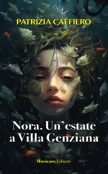 Nora. Un'estate a Villa Genziana - Patrizia Caffiero - Libro Musicaos 2023, Narrativa | Libraccio.it