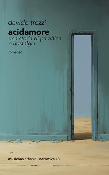 Acidamore. Una storia di paraffina e nostalgia - Davide Trezzi - Libro Musicaos 2023, Narrativa | Libraccio.it