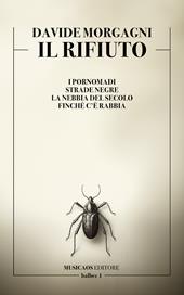 Il rifiuto. I pornomadi. Strade negre. La nebbia del secolo. Finché c'è rabbia