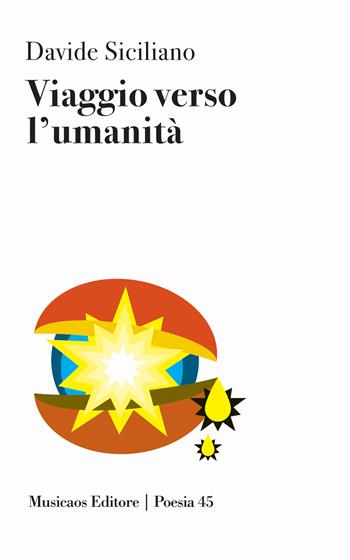 Viaggio verso l'umanità - Davide Siciliano - Libro Musicaos 2024, Poesia | Libraccio.it