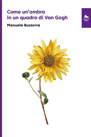 Come un'ombra in un quadro di Van Gogh - Manuela Buzzerra - Libro Herkules Books 2021, Bianco H | Libraccio.it